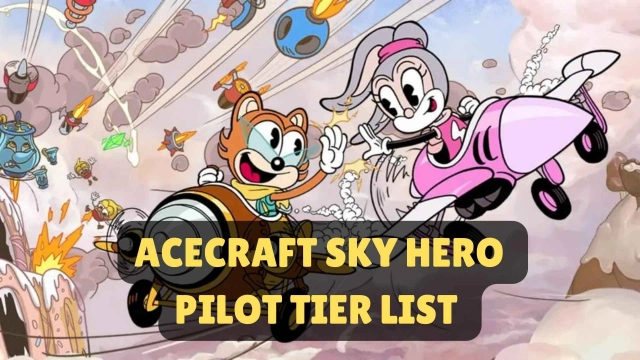 Acecraft Sky Hero Pilot Tier List September 2025 – Best Pilots