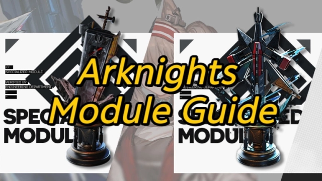 Arknights Module Guide | Best Modules to Upgrade First