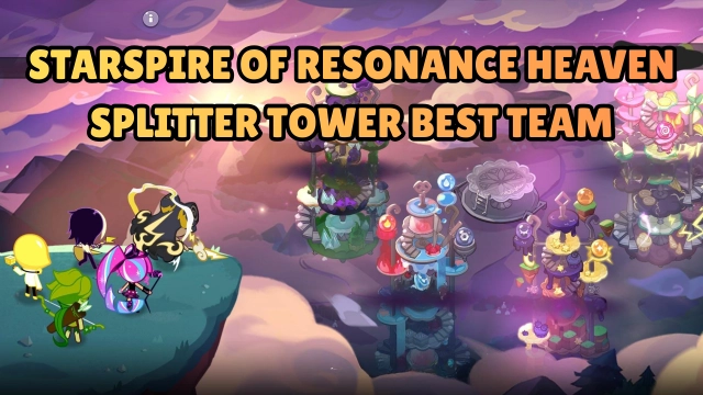 CookieRun: Kingdom Starspire of Resonance Heaven Splitter Tower Best Team 2026