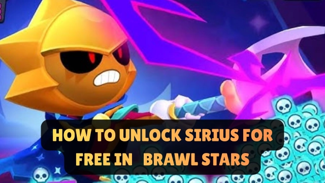 How To Unlock Sirius For Free in Brawl Stars