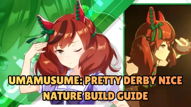 Umamusume: Pretty Derby Nice Nature Build Guide - Stat Priorities, Skills and More