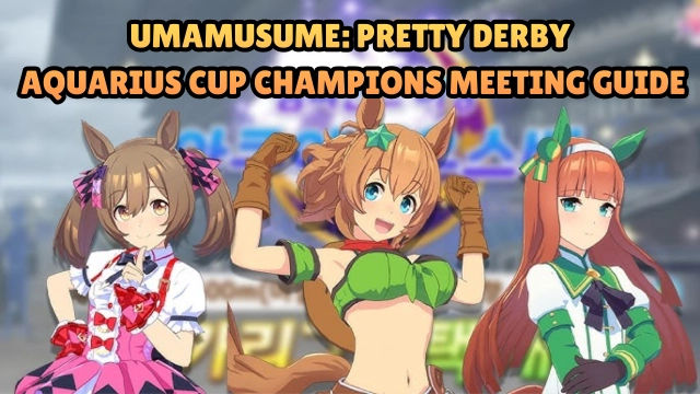 Umamusume: Pretty Derby Aquarius Cup Champions Meeting Guide 2026
