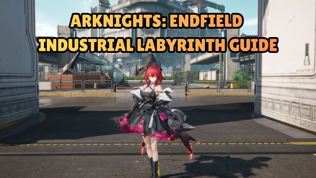 Arknights: Endfield Industrial Labyrinth Guide with Chest Locations