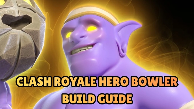 Clash Royale Hero Bowler Build Guide 2026: Best Decks, Stats, Tips & Strategies