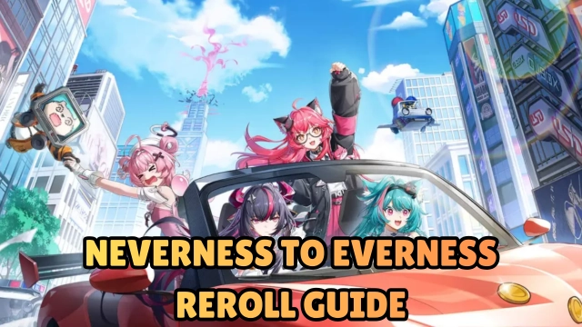 Neverness to Everness Reroll Guide: Get the Strongest Launch Start in Minutes