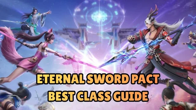Eternal Sword Pact Best Class Guide for New Players