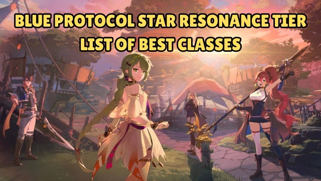 Blue Protocol Star Resonance Tier List of Best Classes: October 2025