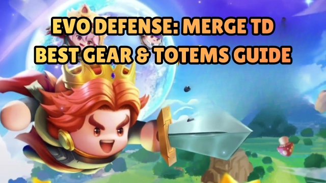 Evo Defense: Merge TD Best Gear & Totems Guide for Newbies
