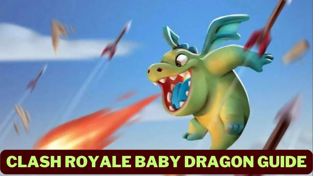 Clash Royale Baby Dragon Guide: Decks, Strategies and More