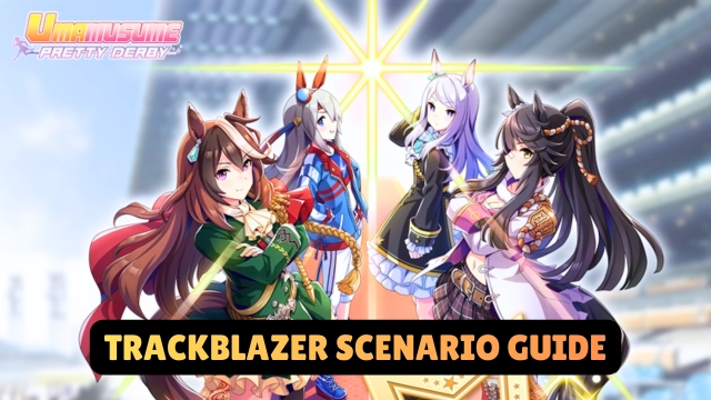 Umamusume: Pretty Derby Trackblazer Scenario Guide with Tips 2026