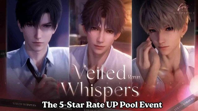 Love and Deepspace: The 5-Star Rate UP Pool Event- Veiled Whispers is Here