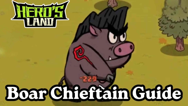 HERO'S LAND Boar Chieftain Guide: How to Trigger & Drop Rewards