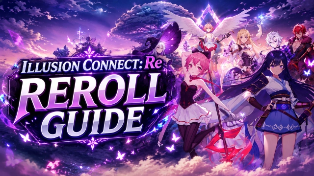 Illusion Connect: Re Reroll Guide: Get the Perfect Start in 2026