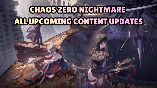 Chaos Zero Nightmare All Upcoming Content Updates