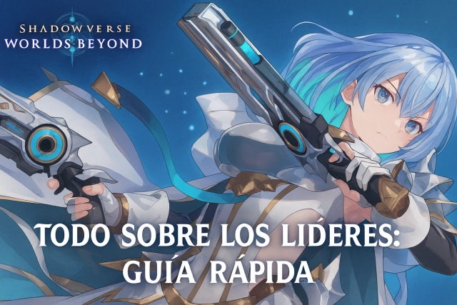 Shadowverse: Worlds Beyond – Todo sobre los Líderes: Guía Rápida