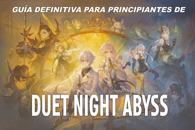 Guía definitiva para principiantes de Duet Night Abyss: cómo obtener todos los personajes y avanzar rápido