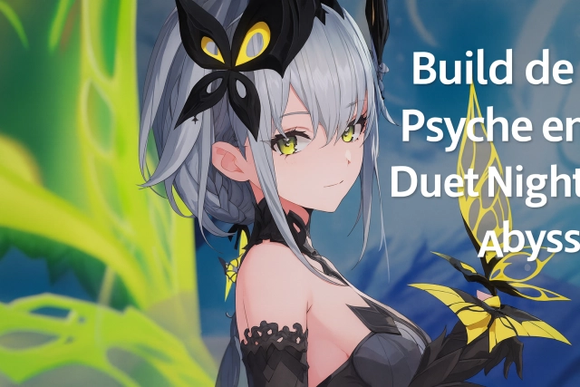 Build de Psyche para volar y disparar sin parar en Duet Night Abyss