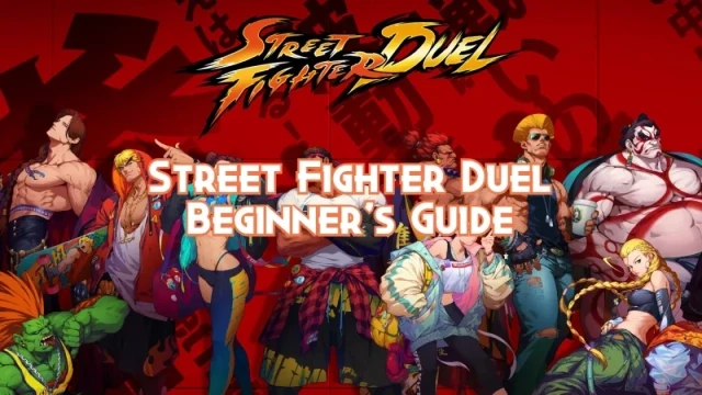 Street Fighter Duel : Guide du débutant - Mars 2023