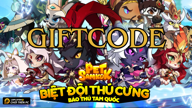 Full bộ code Pet Samkok mới nhất - Hướng dẫn cách nhập chi tiết