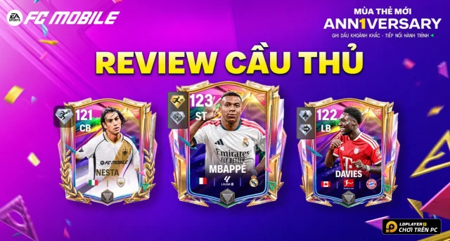 Review Chi Tiết Bộ Ba Cầu Thủ Mùa Thẻ Anniversary FC Mobile VN Mbappé, Davies, Nesta