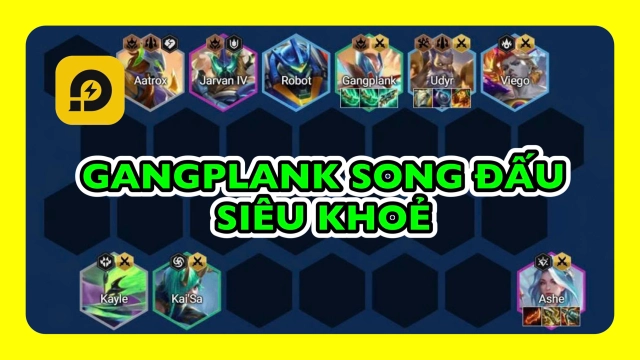 Đấu Trường Chân Lý: Cách Chơi Đội Hình Gangplank Song Đấu ĐTCL Mùa 15
