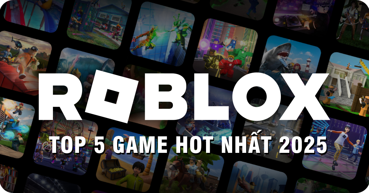 Top 5 Game Roblox Hot Nhất Năm 2025