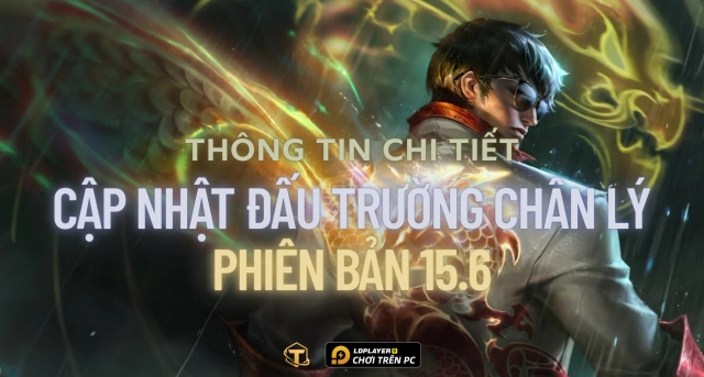 Đấu Trường Chân Lý: Chi tiết cập nhật TFT 15.6