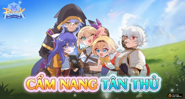 Cẩm Nang Tân Thủ Ragnarok: Huyền Thoại MMO