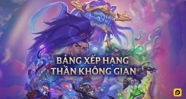 Bảng Xếp Hạng Thần Không Gian Đấu Trường Chân Lý Mùa 17