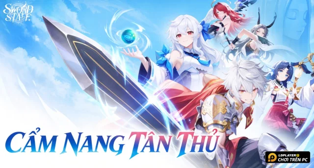 Hướng dẫn tân thủ Sword x Staff: Bí kíp nhập môn và tối ưu lực chiến