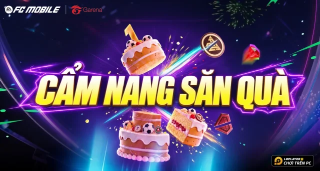 Hướng Dẫn Chi Tiết Sự Kiện Sinh Nhật FC Mobile VN 1 Tuổi Nhận Quà Khủng