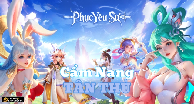 Phục Yêu Sư: Cẩm nang tân thủ