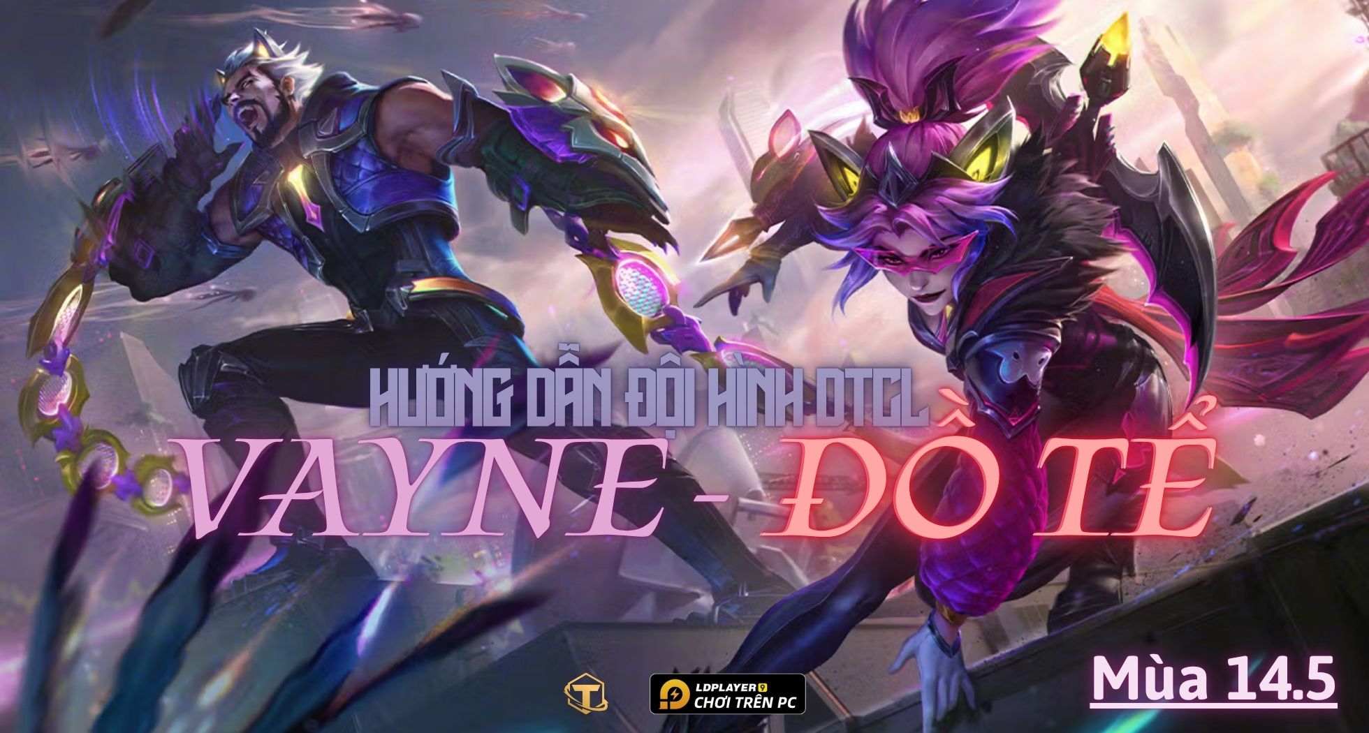 Đấu Trường Chân Lý: Hướng dẫn cách chơi Đội hình Đồ Tể Vayne TFT mùa 14.5