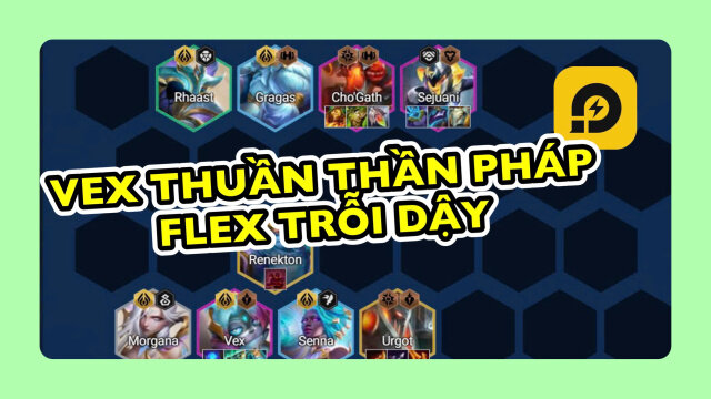 Đấu Trường Chân Lý: Đội Hình Vex Thuần Thần Pháp Flex Trỗi Dậy - Lối Chơi Mới