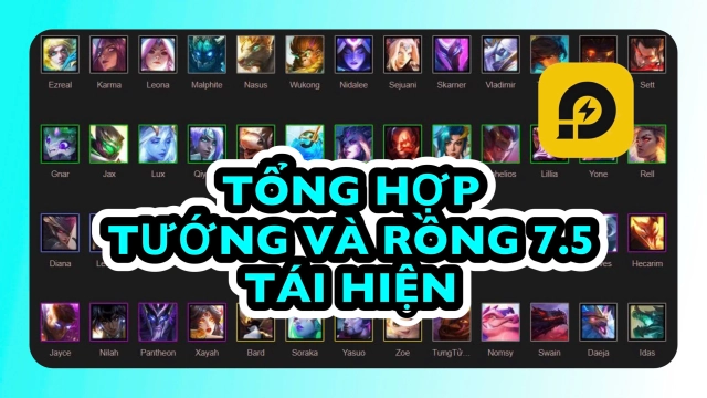 Đấu Trường Chân Lý: Tổng Hợp Tướng Và Rồng Mùa 7.5 Tái Hiện Mới Nhất