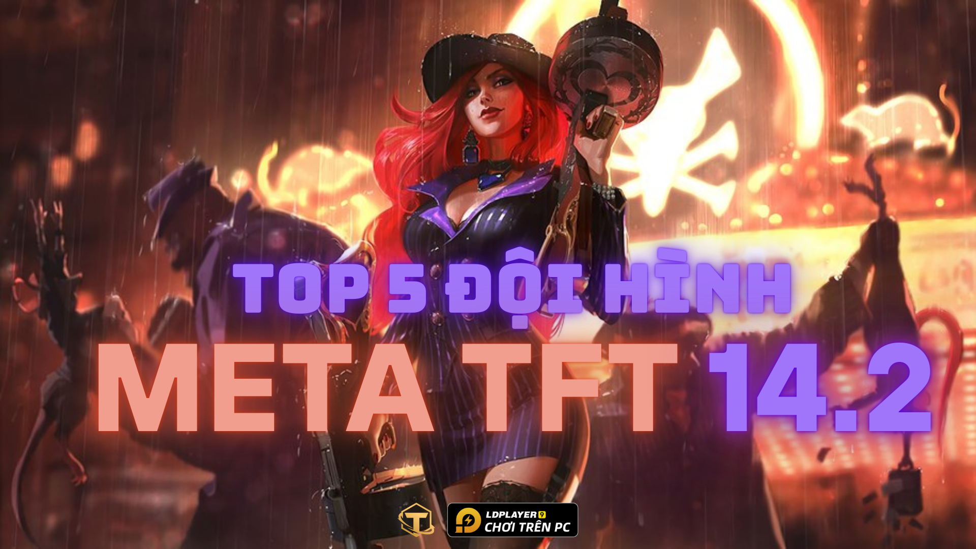 Đấu Trường Chân Lý: Top 5 đội hình meta TFT 14.2