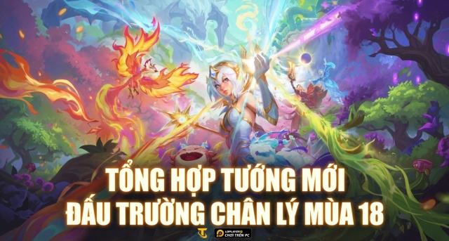 Đấu Trường Chân Lý: Tổng Hợp Tướng Mới Mùa 18