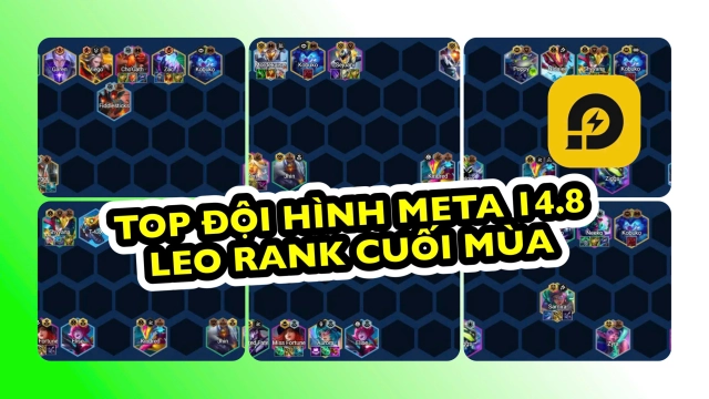 Đấu Trường Chân Lý: Top Đội Hình Meta Leo Rank Cuối Mùa TFT 14.8