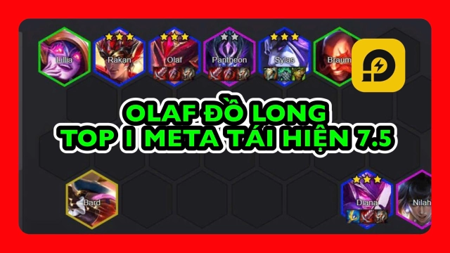 Đấu Trường Chân Lý: Đội Hình Olaf Đồ Long Top Meta ĐTCL Tái Hiện Mùa 7.5