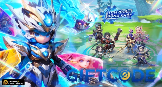 Tổng hợp Code Tam Quốc Động Khởi mới nhất 2026 và Hướng Dẫn Nhập Giftcode