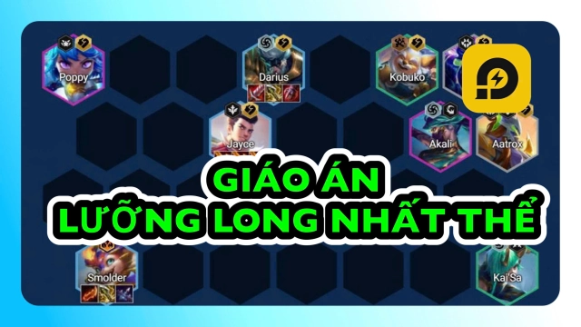 Đấu Trường Chân Lý: Giáo Án Đội Hình Lưỡng Long Nhất Thể ĐTCL Mùa 15