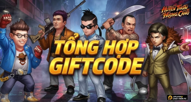 Code Huyền Thoại Hương Cảng mới nhất 2026 và Hướng Dẫn Nhập Giftcode