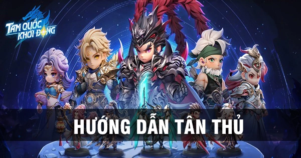 Tam Quốc Khởi Động: Hướng Dẫn Tân Thủ