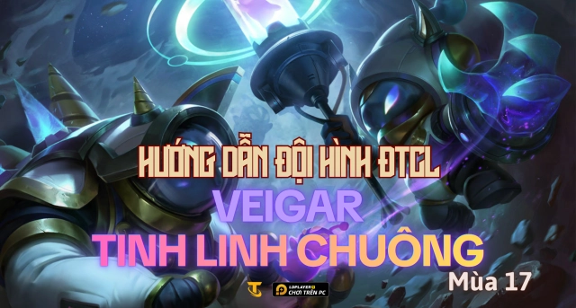 Đấu Trường Chân Lý Mùa 17: Hướng Dẫn Đội Hình Veigar Tinh Linh Chuông