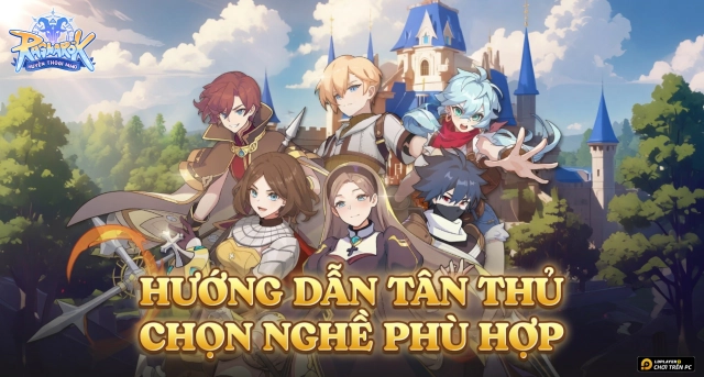 Hướng Dẫn Chọn Class Ragnarok Huyền Thoại MMO Phù Hợp Cho Tân Thủ