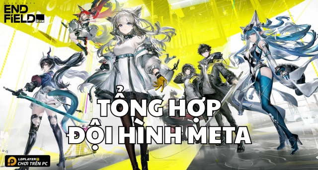 Top đội hình meta Arknights: Endfield