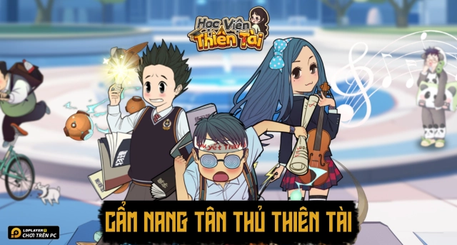 Học Viện Thiên Tài: Cẩm nang tân thủ