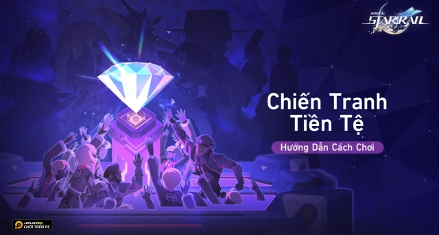 Hướng Dẫn Chiến Tranh Tiền Tệ Honkai Star Rail và Mẹo Chơi Cần Biết