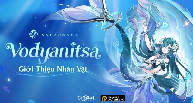 Hướng Dẫn Build Vodyanitsa Genshin Impact Chuẩn Và Đội Hình Khuyến Nghị