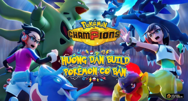 Pokémon Champions: Hướng Dẫn Cách Build Pokémon Cơ Bản